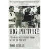 The Big Picture: Filmmaking Lessons from a Life on the Set