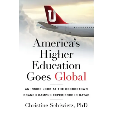 America's Higher Education Goes Global: An Inside Look at the Georgetown Branch Campus Experience in Qatar