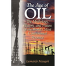 The Age of Oil: The Mythology, History, and Future of the World's Most Controversial Resource