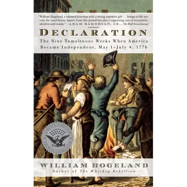 Declaration: The Nine Tumultuous Weeks When America Became Independent, May 1-July 4, 1776