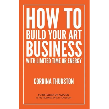 How to Build Your Art Business With Limited Time or Energy