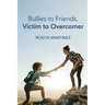 Bullies to Friends, Victim to Overcomer
