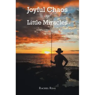 Joyful Chaos and Little Miracles: An Autobiography