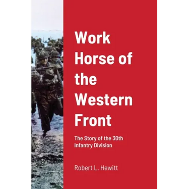 Work Horse of the Western Front: The Story of the 30th Infantry Division