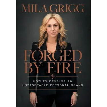 Forged by Fire: How to Develop an Unstoppable Personal Brand