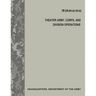 Theater Army, Corps, and Division Operations (FM 3-94 / FM 3-92 / FM 3-93)