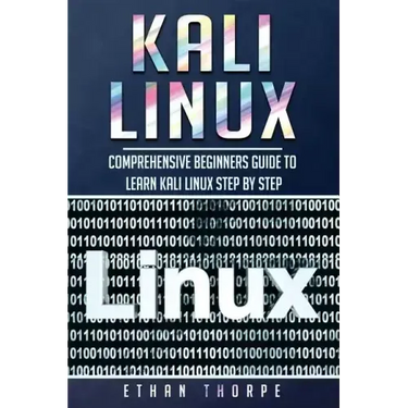 Kali Linux: Comprehensive Beginners Guide to Learn Kali Linux Step by Step