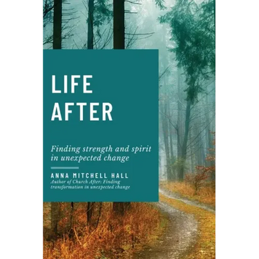 Life After: Finding strength and spirit in unexpected change