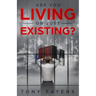 Are You Living Or Just Existing?: How Corruption And Current World Affairs Is Damaging Human Evolution And Personal Growth.