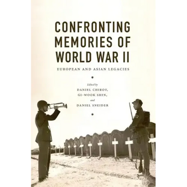 Confronting Memories of World War II: European and Asian Legacies