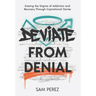 Deviate from Denial: Erasing the Stigma of Addiction and Recovery Through Inspirational Stories