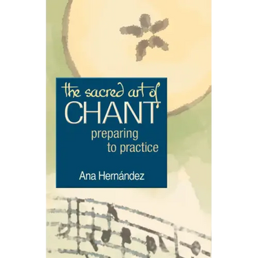 The Sacred Art of Chant: Preparing to Practice