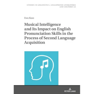 Musical Intelligence and Its Impact on English Pronunciation Skills in the Process of Second Language Acquisition