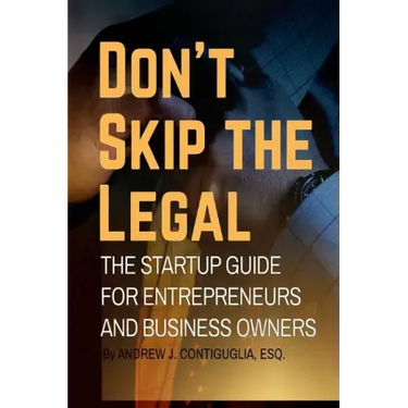 Don't Skip the Legal: The Startup Guide for Entrepreneurs and Business Owners