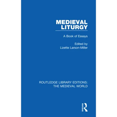 Medieval Liturgy: A Book of Essays