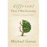 Different Than I Was Yesterday: Learning to Grow in Christ