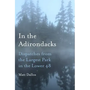 In the Adirondacks: Dispatches from the Largest Park in the Lower 48
