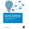 Futures Thinking in Asia and the Pacific: Why Foresight Matters for Policy Makers