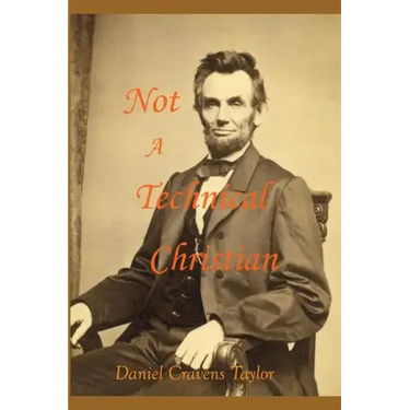 Not A Technical Christian: Abraham Lincoln's Religion