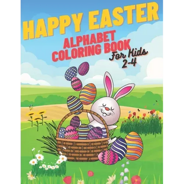 Happy Easter Alphabet Coloring Book: Coloring Book For Kids Simple Alphabet Lots Of Easter Eggs