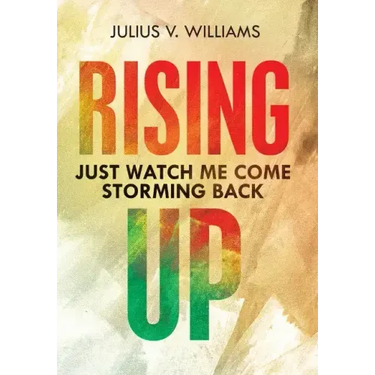 Rising Up: Just Watch Me Come Storming Back