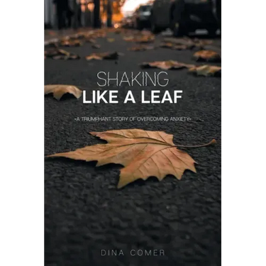 Shaking Like a Leaf: A Triumphant Story of Overcoming Anxiety