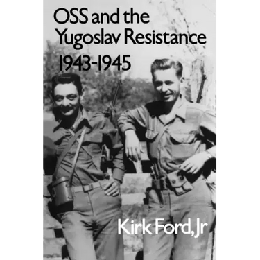 OSS and the Yugoslav Resistance, 1943-1945