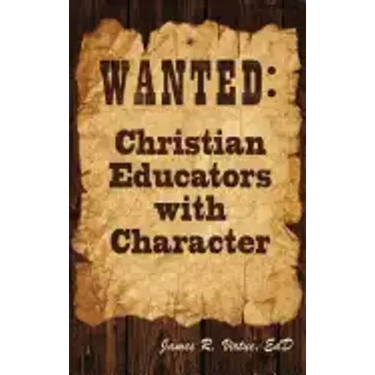 Wanted: Christian Educators with Character