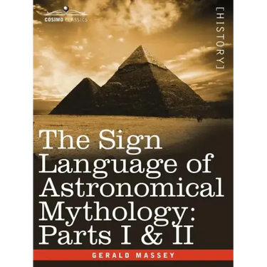 The Sign Language of Astronomical Mythology: Parts I & II