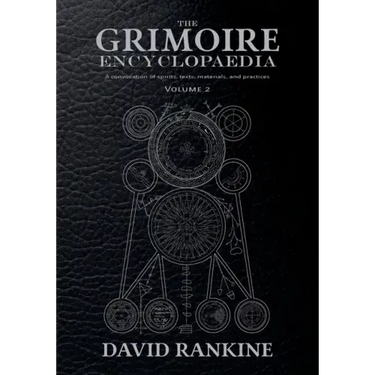 The Grimoire Encyclopaedia: Volume 2: A convocation of spirits, texts, materials, and practices
