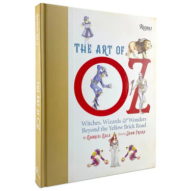 The Art of Oz: Witches, Wizards, and Wonders Beyond the Yellow Brick Road