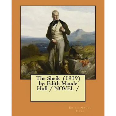 The Sheik (1919) by: Edith Maude Hull / NOVEL /