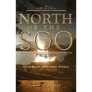 North of the Soo: Wilderness Adventure Stories