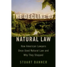 Decline of Natural Law: How American Lawyers Once Used Natural Law and Why They Stopped