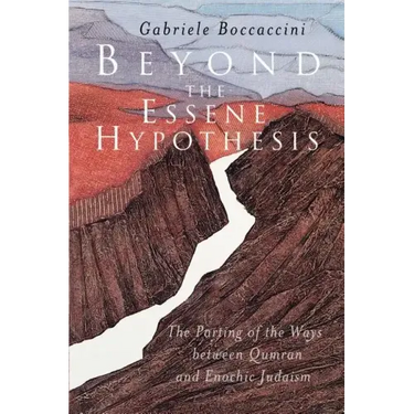 Beyond the Essene Hypothesis: The Parting of the Ways Between Qumran and Enochic Judaism