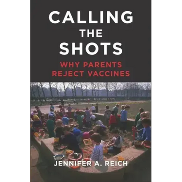 Calling the Shots: Why Parents Reject Vaccines