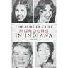 The Burger Chef Murders in Indiana