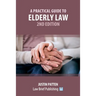 A Practical Guide to Elderly Law - 2nd Edition