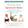 Raising Your Spirited Baby: A Breakthrough Guide to Thriving When Your Baby Is More . . . Alert and Intense and Struggles to Sleep
