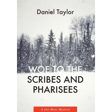 Woe to the Scribes and Pharisees: A Jon Mote Mystery