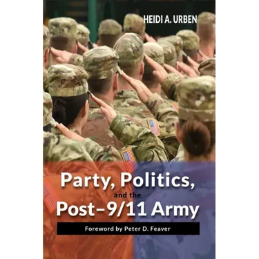 Party, Politics, and the Post-9/11 Army