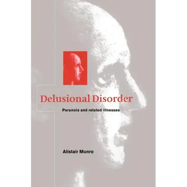 Delusional Disorder: Paranoia and Related Illnesses