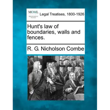 Hunt's Law of Boundaries, Walls and Fences.