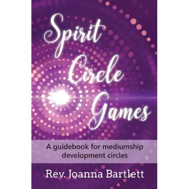 Spirit Circle Games: A guidebook for mediumship development circles