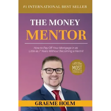 The Money Mentor: How to Pay Off Your Mortgage in as Little as 7 Years Without Becoming a Hermit