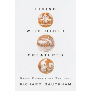 Living with Other Creatures: Green Exegesis and Theology