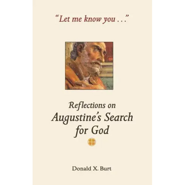 Let Me Know You...: Reflections on Augustine's Search for God