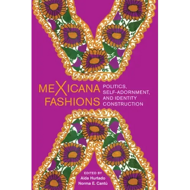 Mexicana Fashions: Politics, Self-Adornment, and Identity Construction