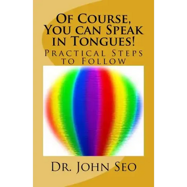 Of Course, You can Speak in Tongues!: (Practical Steps to Follow)