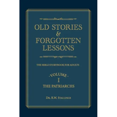 Old Stories & Forgotten Lessons: The Bible Storybook for Adults (Volume I)